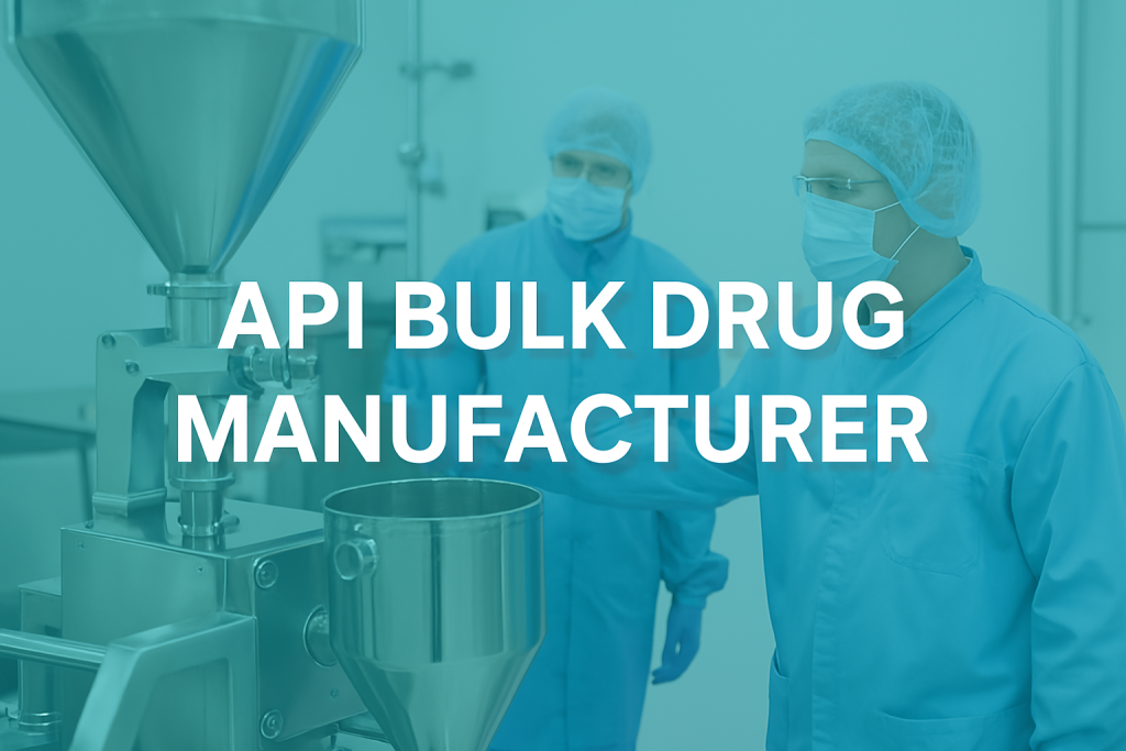 Top API Bulk Drug Manufacturer in India